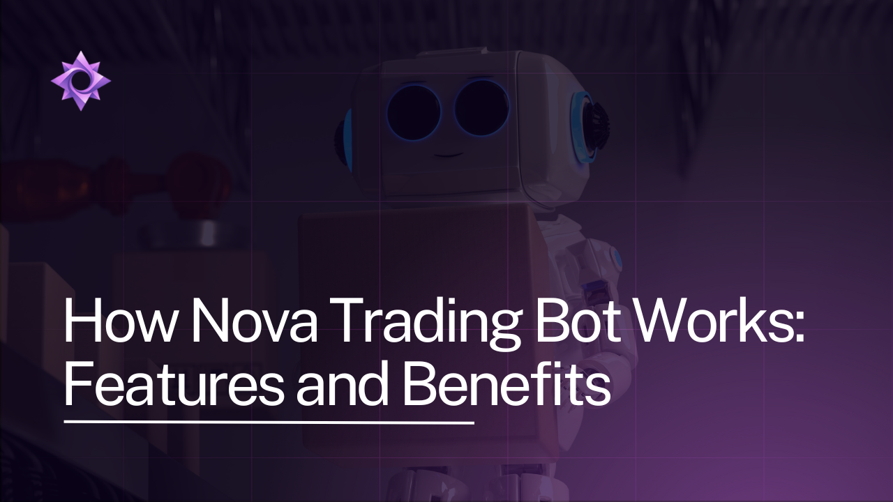 How Nova Trading Bot Works: Features and Benefits